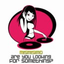 Mismisimo - Are You Looking For Something?