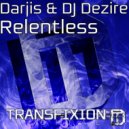 Darjis & DJ Dezire - Relentless (Original Mix)