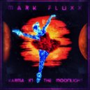 Mark Fluxx - Karma In The Moonlight ()
