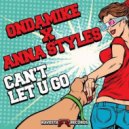 OnDaMiKe & Anna Styles - Can't Let You Go