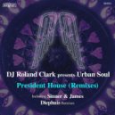 Dj Roland Clark & Urban Soul - President House