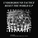 Underground Tacticz - Reset The World