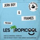 Jerk Boy & Frames - Les Tropicool