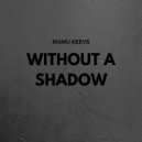 Rianu Keevs - Without a shadow