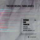 The Kid Inside, Ivan James (AZ) - When We Touch