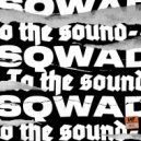 SQWAD - To the Sound
