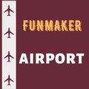 Funmaker - Airport