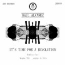 Raul Alvarez - It's time for a Revolution