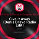 Filatov & Karas & Deepest Blue - Give It Away