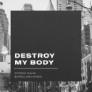 Bored Machines, Stereo Wave - Destroy My Body