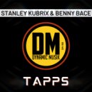 Stanley Kubrix & Benny Bace - Tapps