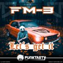 FM-3 - Let's Get It