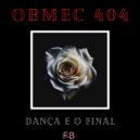 OBMEC 404 - Dança E O Final