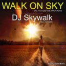 DJ SKYWALK feat HLTWCK - Walk On Sky