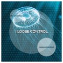 Sasha Primitive - I Loose Control