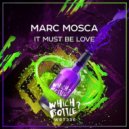 Marc Mosca - It Must Be Love