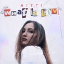 MITTI - What Is Love