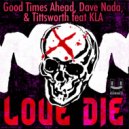 Good Times Ahead, Dave Nada & Tittsworth Ft. KLA - Love Die