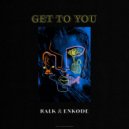 Ralk - Get to You (feat. Enkode)