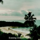 Evening Chillout Playlist - Amazing Background Music for Sleeping ()