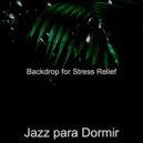 Jazz para Dormir - Backdrop for Anxiety - Piano ()