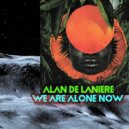 Alan de Laniere - We Are Alone Now