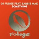 DJ Fudge feat. Barbie Mak - Something