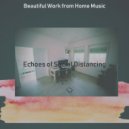 Beautiful Work from Home Music - Soundscape for Social Distancing