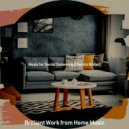 Brilliant Work from Home Music - Feeling for Quarantine ()