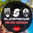 Slicerboys - Fun And Sunshine