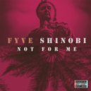 Fyve Shinobi - Not For Me