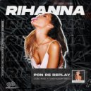 Rihanna - Pon De Replay