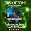 Physix of Sound - The Radioactive Decay (Parts 5 & 6)