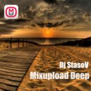 Dj StasoV - Mixupload Deep
