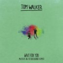 Tom Walker - Wait for You