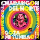 Charangon Del Norte & Wilver Pedrozo & Alberto Alberto - Goza Mi Tumbao (feat. Alberto Alberto)
