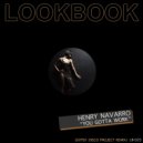 Henry Navarro  - You Gotta Work