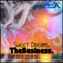 TheBusiness. - Sweet Dreams