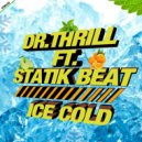 Dr. Thrill & Statik Beat - Ice Cold (feat. Statik Beat)