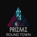 PRIZMZ - Round Town