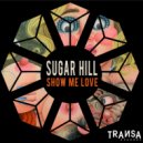 Sugar Hill - Show Me Love