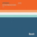 Approximate - Keep on the Death Disco