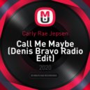 Carly Rae Jepsen - Call Me Maybe (Denis Bravo Radio Edit)