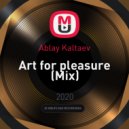 Ablay Kaltaev - Art for pleasure
