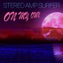 Stereo Amp Surfer - On My Own