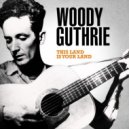 Woody Guthrie - Pastures of Plenty