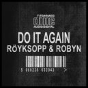 Roksopp; Robyn - Do It Again (Roksopp & Robyn vs Moby Mix)