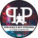Tom Wax, Roy Stroebel - It's Time To Move On