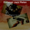 Summer Jazz Relax - Jazz Quartet Soundtrack for Cooking at Home