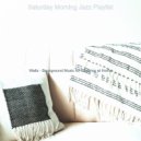 Saturday Morning Jazz Playlist - Background for Learning to Cook ()